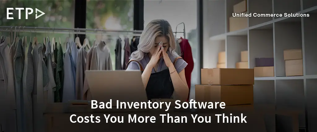 Poor Structured Inventory Why Poor Inventory Software Hurts Retail Profits | ETP