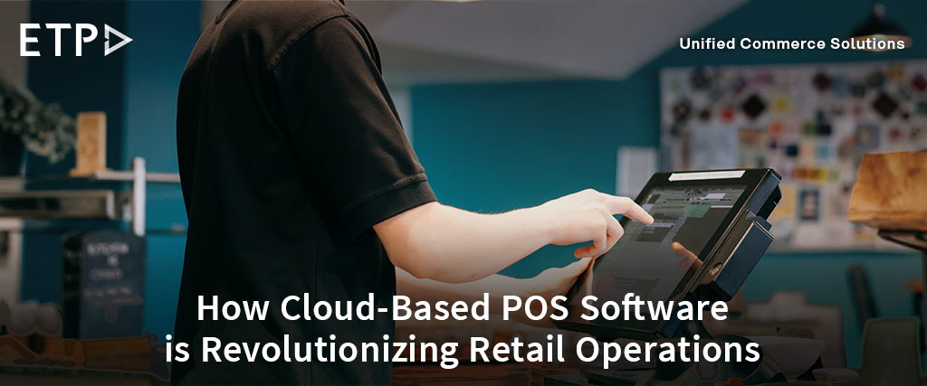 How Cloud-Based POS Software is Revolutionizing Retail Operations