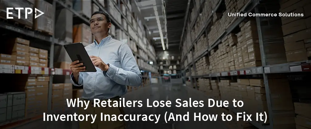Why Retailers Lose Sales Due to Inventory Inaccuracy & How to Fix It